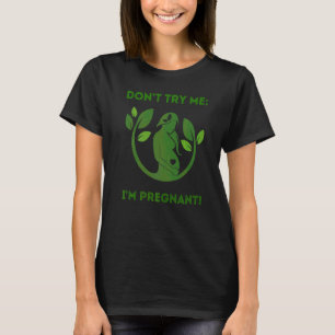 Versuche nicht, dass ich schwangere Mama des Erd T T-Shirt
