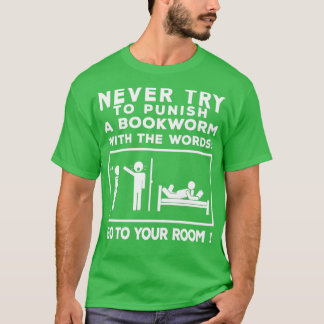 Versuche nie, einen Bücherwurm zu bestrafen T-Shirt