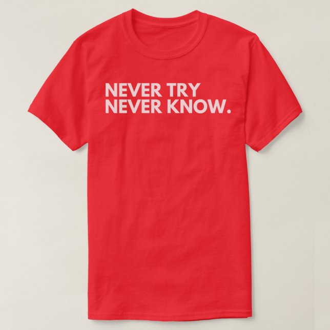 Versuche nie, Typografie Motivierend zu kennen, un T-Shirt (Design vorne)
