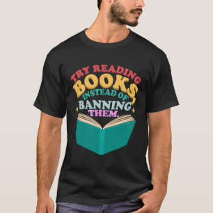 Versuchen Sie, Bücher zu lesen, anstatt sie in der T-Shirt