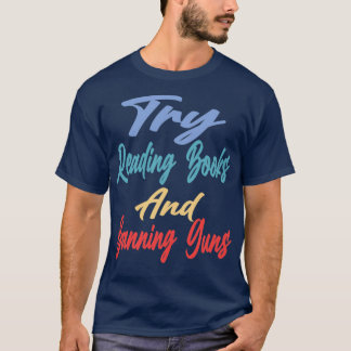 Versuchen Sie, Bücher zu lesen und Waffen zu verba T-Shirt