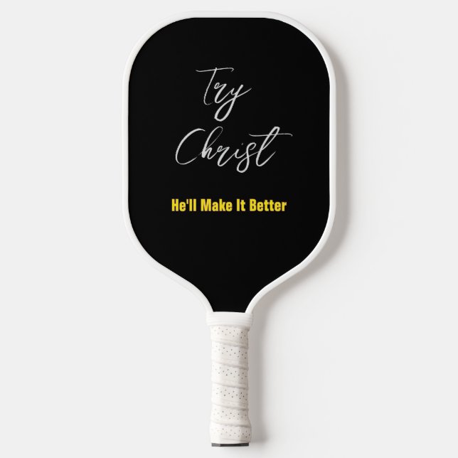 Versuchen Sie Christus - Er wird es besser machen  Pickleball Schläger (Vorderseite)