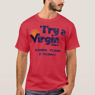 Versuchen Sie eine Jungfrau Insel ST CROIX ST JOHN T-Shirt