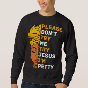 Versuchen Sie es bitte nicht mit Jesus Black Girl  Sweatshirt