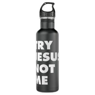 Versuchen Sie Jesus nicht mir Christliche Glaube H Edelstahlflasche