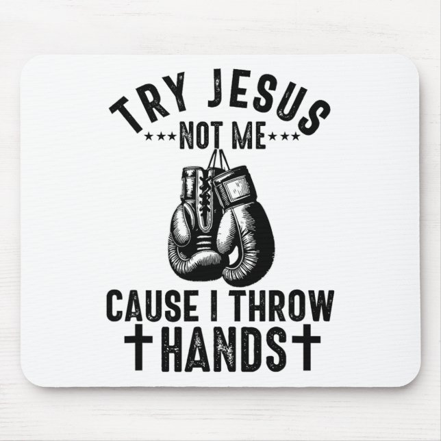 Versuchen Sie Jesus not Me, denn ich wirf Hände Ch Mousepad (Vorne)