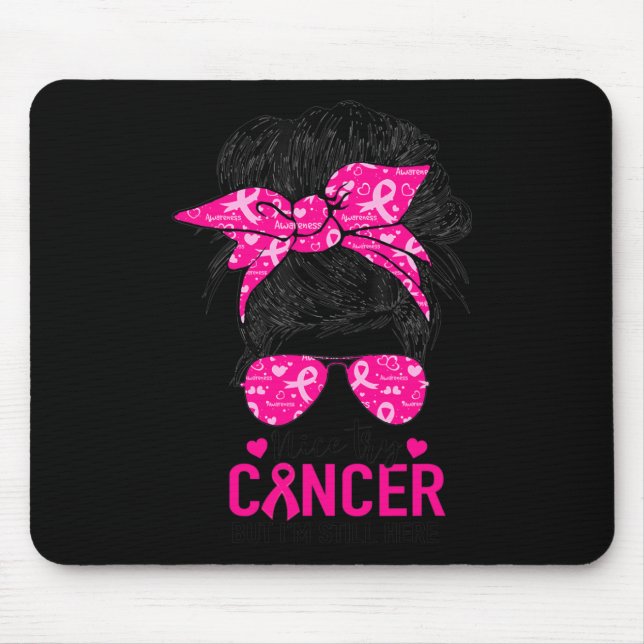 Versuchen Sie Krebs, aber ich bin immer noch hier  Mousepad (Vorne)