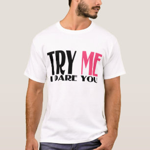 VERSUCHEN SIE MICH, DEN ICH SIE WAGE T-Shirt