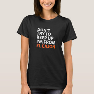 Versuchen Sie nicht, El Cajon Heimat California H T-Shirt