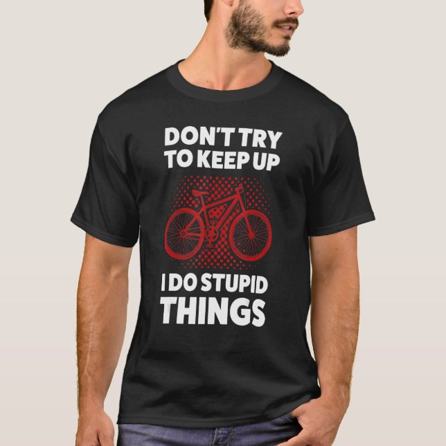 versuchen Sie nicht, Mountainbike-Mountainbike beh T-Shirt (Vorderseite)