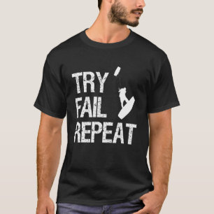 Versuchen Sie, Wiederholung des Kitesurfing Boards T-Shirt