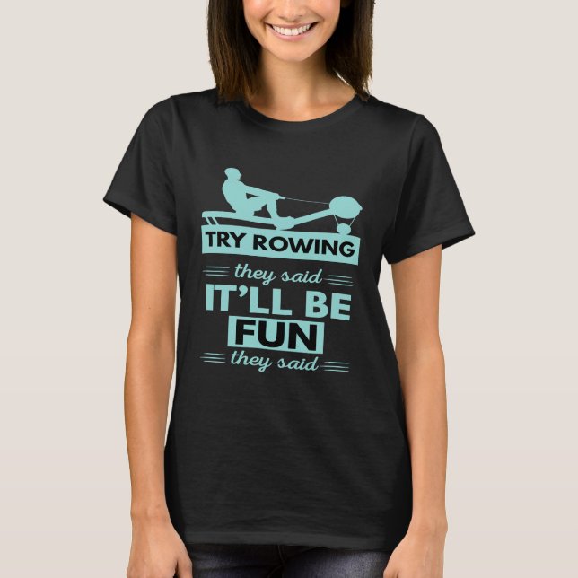 Versuchen Sie zu rudern sie sagten, es wird Spaß m T-Shirt (Vorderseite)