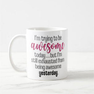 "Versuchend, fantastischer heutiger Tag zu sein" Kaffeetasse