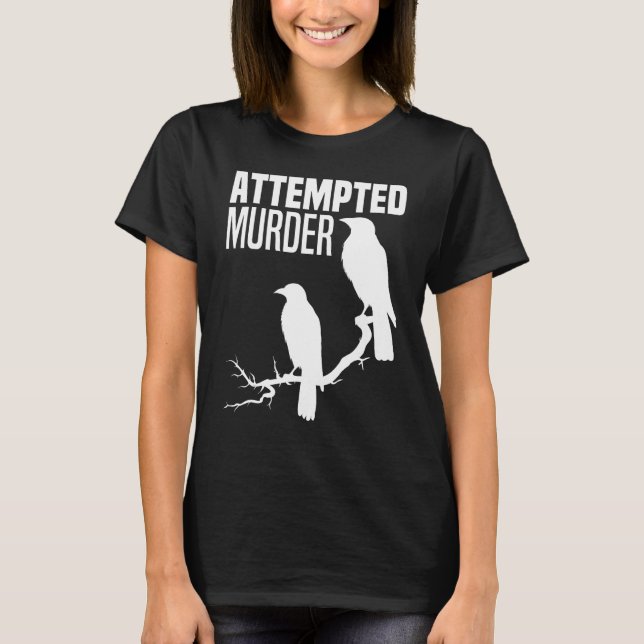 Versucht Murder Crows Ravens Bird Meme Funny Crow T-Shirt (Vorderseite)