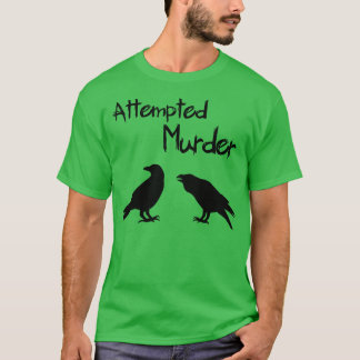 Versuchter Mord an Krähen T-Shirt