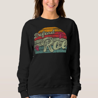 Verteidigung von Roe Pro Choice Abtreibung Feminis Sweatshirt