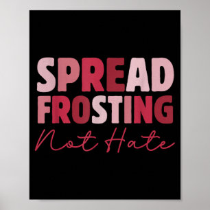 Verteile Frosting, nicht Hass - Lustige Backliebha Poster