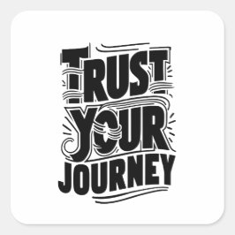 Vertikale Typografie-Kunst "Vertraue deiner Reise" Quadratischer Aufkleber
