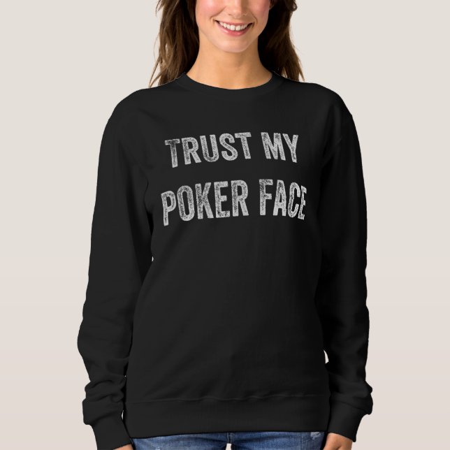 Vertrau meinem Pokerface Sweatshirt (Vorderseite)