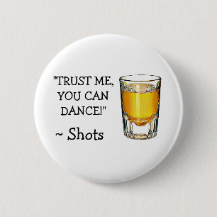 Vertrau mir, du kannst tanzen, Alkohol Humor Knopf Button