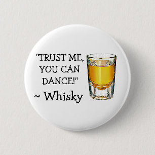 Vertrau mir, du kannst tanzen, Alkohol Humor Knopf Button