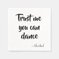 Vertrau mir, du kannst tanzen sagte Alkohol Party