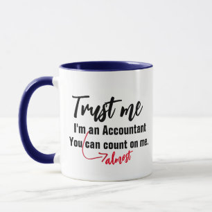 Vertrau mir, fast Buchhalter-Mug - Benutzerdefinie Tasse