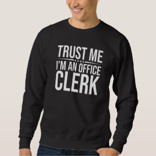 Vertrau mir, ich bin Büroangestellter Finanzbanker Sweatshirt