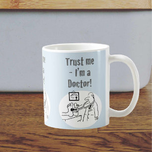 Vertrau mir - ich bin ein Arzt! Lustiger Cartoon Kaffeetasse