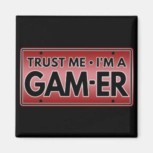 VERTRAU MIR ICH BIN EIN GAMER MAGNET