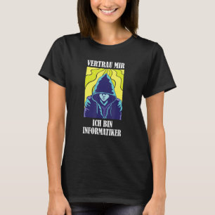 Vertrau mir, ich bin ein Informatiker T-Shirt
