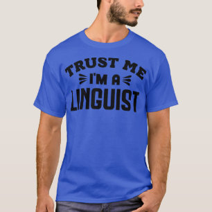 Vertrau mir, ich bin ein Linguist 1 T-Shirt
