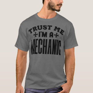 Vertrau mir, ich bin Mechaniker 1 T-Shirt