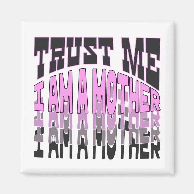 Vertrau mir, ich bin Mutter. Magnet (Vorne)