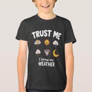 Vertrau mir, ich kenne mein Wetter Lustiges Meteor Tri-Blend Shirt