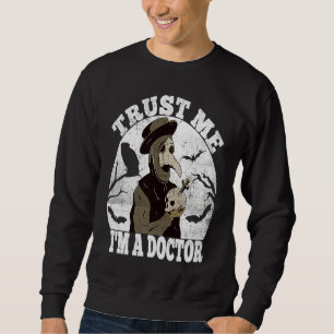 Vertrau mir Mittelalterlicher Pestdoktor Arzt Okku Sweatshirt