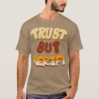 Vertraue, aber überprüfe Zitat Freund T-Shirt