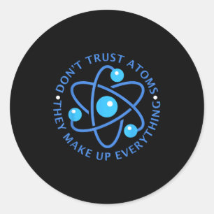 Vertraue Atomen nicht Sie machen alles aus Mädchen Runder Aufkleber