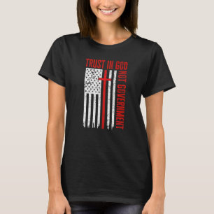 Vertraue auf Gott, nicht auf die Regierung Patriot T-Shirt