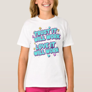 Vertraue darauf, dass es funktionieren wird, liebe T-Shirt