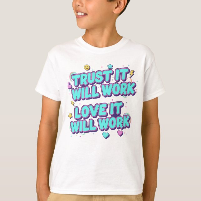Vertraue darauf, dass es funktionieren wird, liebe T-Shirt (Vorderseite)