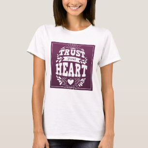 Vertraue deinem Herzen T-Shirt