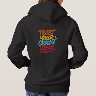 Vertraue Deinen Verrückten Ideen – Farbige Motivie Hoodie