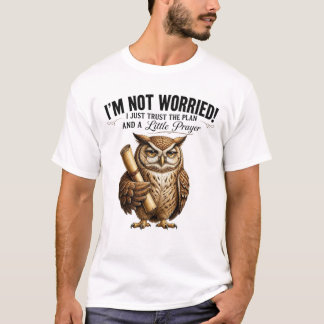 Vertraue dem Plan Weise Eule Kleines Gebets-Meme T-Shirt