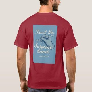 "Vertraue den Händen des Chirurgen" T-Shirt