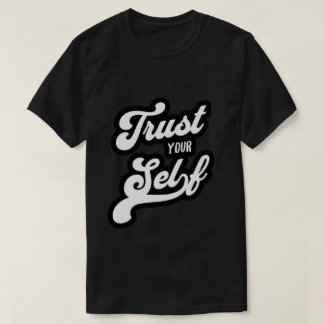 Vertraue Dir Selbst T-Shirt