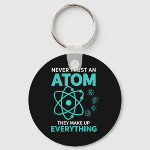 Vertraue einem Atom, sie machen alles lustige Wiss Schlüsselanhänger