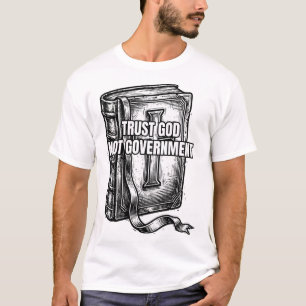 Vertraue Gott, nicht der Regierung, Bibelvers T-Shirt