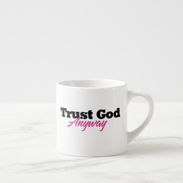 Vertraue Gott trotzdem (Sie) Espressotasse (Rechts)