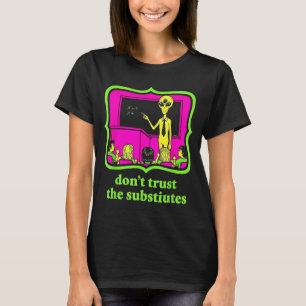 Vertraue keinen Stellvertretern Lustige Alien-Inva T-Shirt